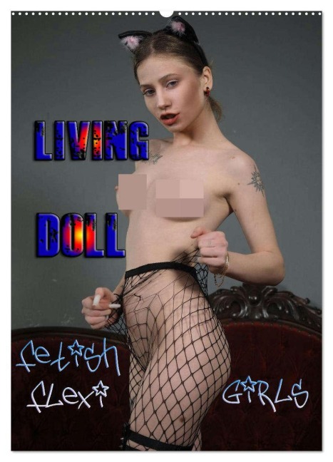 Living Doll - Fetish Flexi Girls (Wandkalender 2026 DIN A2 hoch), CALVENDO Monatskalender - Andreas Comandante
