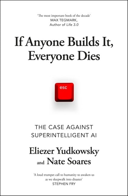 If Anyone Builds It, Everyone Dies - Eliezer Yudkowsky, Nate Soares