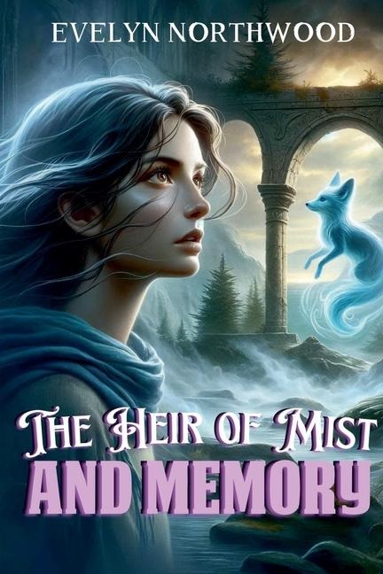 The Heir of Mist and Memory - Evelyn Northwood