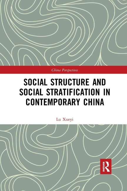 Social Structure and Social Stratification in Contemporary China - Xueyi Lu