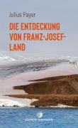Cover-Bild zum Titel 'Die Entdeckung von Franz-Josef-Land' von 'Julius Payer'