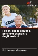 Cover-Bild zum Titel 'I rischi per la salute e i problemi economici degli anziani' von 'Cyril Kanmony Jebagnanam'