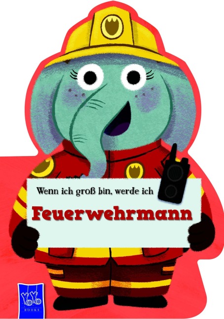Wenn ich groß bin, werde ich - Feuerwehrmann - 