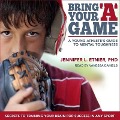 Bring Your a Game Lib/E: A Young Athlete's Guide to Mental Toughness - Jennifer L. Etnier