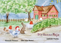 Cover-Bild zum Titel 'Die Henne Maja und der Fuchs' von 'Hannah Timmer, Elke zum Buttel'