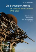 Cover-Bild zum Titel 'Die Schweizer Armee im Zeitalter der Illusionen, 1990-2023' von 'Mauro Mantovani'
