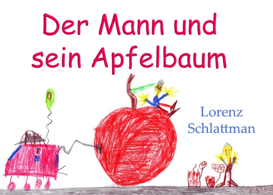 Der Mann und sein Apfelbaum - Lorenz Schlattmann