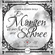 Cover-Bild zum Titel 'Ein Morgen so weiß wie Schnee' von 'Ann-Kathrin Wolf'