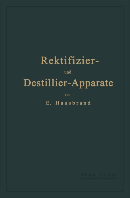 Die Wirkungsweise der Rektifizier- und Destillier-Apparate mit Hilfe einfacher mathematischer Betrachtungen - Eugen Hausbrand