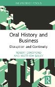 Cover-Bild zum Titel 'Oral History and Business' von 'Robert Crawford, Matthew Bailey'