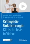 Cover-Bild zum Titel 'Orthopädie Unfallchirurgie: Klinische Tests in Videos' von 'Andreas Roth, Tobias Schöbel, Marie Samland, Peter Melcher'
