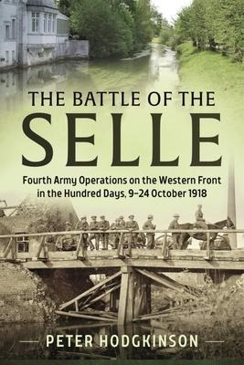The Battle of the Selle - Peter Hodgkinson