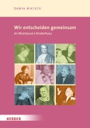 Cover-Bild zum Titel 'Wir entscheiden gemeinsam im Montessori-Kinderhaus' von 'Dania Nikisch'