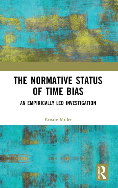 The Normative Status of Time Bias - Kristie Miller