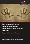 Cover-Bild zum Titel 'Recupero di aree degradate sotto l'influenza dei rifiuti urbani' von 'Júlio Nonato Silva Nascimento'