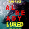 Already Lured (A Laura Frost FBI Suspense Thriller¿Book 10) - Blake Pierce