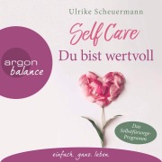 Cover-Bild zum Titel 'SELF CARE - Du bist wertvoll' von 'Ulrike Scheuermann'