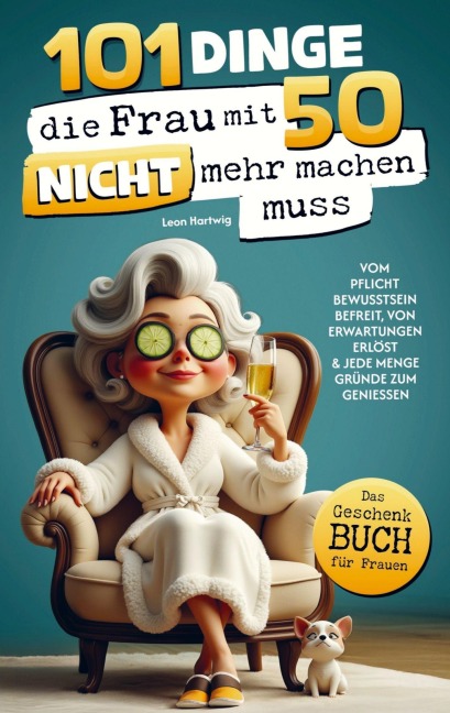 101 Dinge, die du mit 50 endlich nicht mehr machen musst - Leon Hartwig