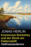Cover-Bild zum Titel 'Kommissar Bremshey und der Strick am Falderndelft: Ostfrieslandkrimi' von 'Jonas Herlin'