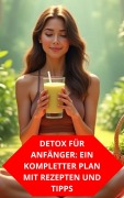 Cover-Bild zum Titel 'Detox Für Anfänger: Ein Kompletter Plan Mit Rezepten Und Tipps' von 'Duke Souza'