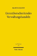 Cover-Bild zum Titel 'Grenzüberschreitendes Verwaltungshandeln' von 'Martin Kment'
