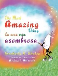 Cover-Bild zum Titel 'The Most Amazing Thing * La cosa más asombrosa' von ''