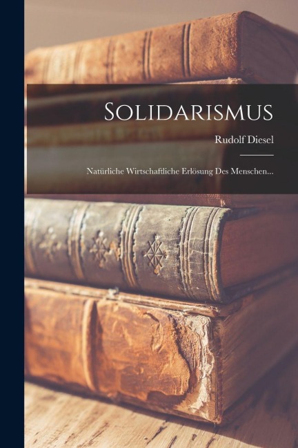 Solidarismus - Rudolf Diesel