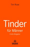 Cover-Bild zum Titel 'Tinder Dating für Männer! Erotischer Ratgeber' von 'Tim Rose'