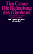 Cover-Bild zum Titel 'Die Bedeutung des Glaubens' von 'Tim Crane'