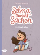 Cover-Bild zum Titel 'Selma tauscht Sachen. Ein Hundeleben' von 'Martin Baltscheit'