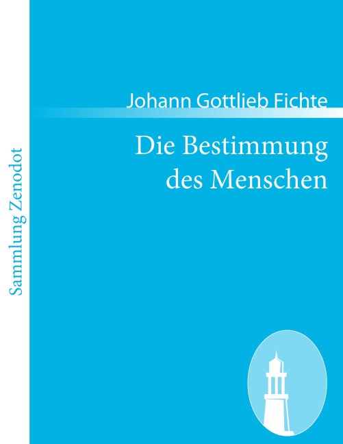 Die Bestimmung des Menschen - Johann Gottlieb Fichte