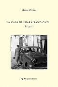 Cover-Bild zum Titel 'La casa di Shara Band Ong. Tripoli' von 'Mariza D'Anna'