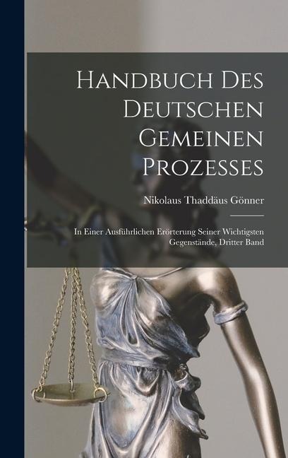 Handbuch Des Deutschen Gemeinen Prozesses - Nikolaus Thaddäus Gönner