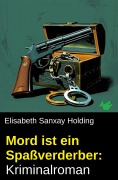 Cover-Bild zum Titel 'Mord ist ein Spaßverderber: Kriminalroman' von 'Elisabeth Sanxay Holding'