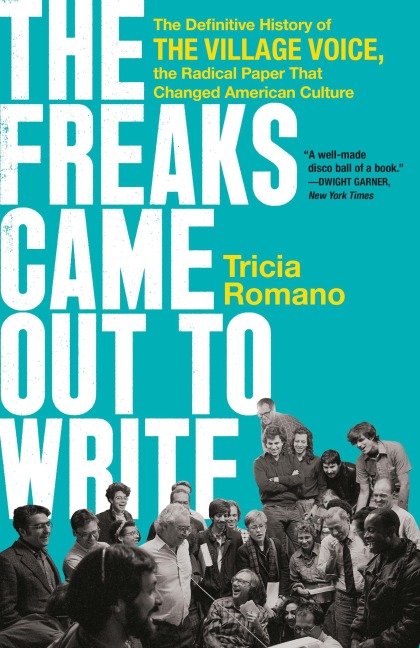 The Freaks Came Out to Write - Tricia Romano