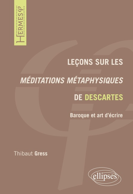 Leçons sur les Méditations métaphysiques de Descartes - Thibaut Gress