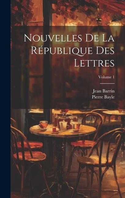 Nouvelles De La République Des Lettres; Volume 1 - Pierre Bayle, Jean Barrin