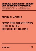 Cover-Bild zum Titel 'Computerunterstütztes Lernen in der beruflichen Bildung' von 'Michael Vögele'