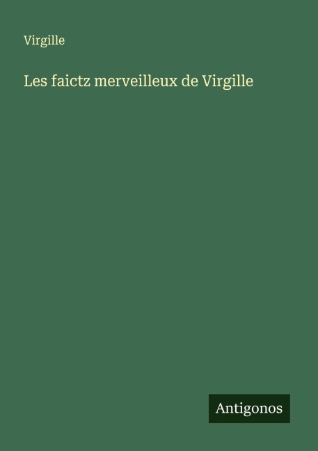 Les faictz merveilleux de Virgille - Virgille
