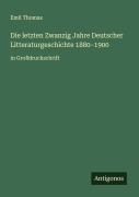 Cover-Bild zum Titel 'Die letzten Zwanzig Jahre Deutscher Litteraturgeschichte 1880-1900' von 'Emil Thomas'