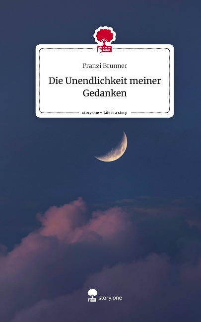 Die Unendlichkeit    meiner Gedanken. Life is a Story - story.one - Franzi Brunner