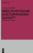 Mediävistische Kulturwissenschaft - Jan-Dirk Müller