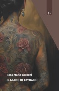 Cover-Bild zum Titel 'Il ladro di tatuaggi' von 'Rosa Maria Rossoni'
