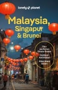 Cover-Bild zum Titel 'LONELY PLANET Reiseführer Malaysia, Singapur & Brunei' von 'Winnie Tan, Cheng Sim, Lindsay Fegent-Brown, Regis St. Louis, Jaclynn Seah'