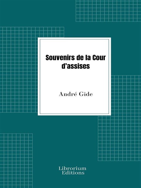 Souvenirs de la Cour d'assises - André Gide