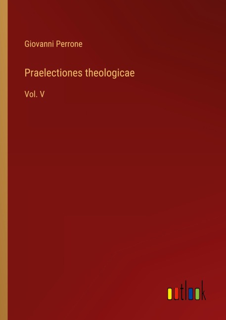 Praelectiones theologicae - Giovanni Perrone