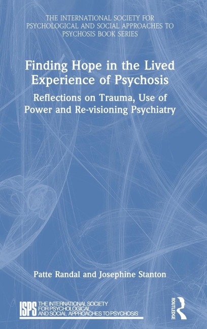 Finding Hope in the Lived Experience of Psychosis - Patte Randal, Josephine Stanton