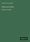 Cover-Bild zum Titel 'Théatre de Schiller' von 'Friedrich von Schiller'