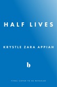 Cover-Bild zum Titel 'Half Lives' von 'Krystle Zara Appiah'