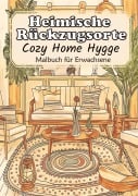 Cover-Bild zum Titel 'Malbuch für Erwachsene - Hygge Malbuch Cozy Home Entspannung - Heimische Rückzugsorte' von 'Tarris Kidd'